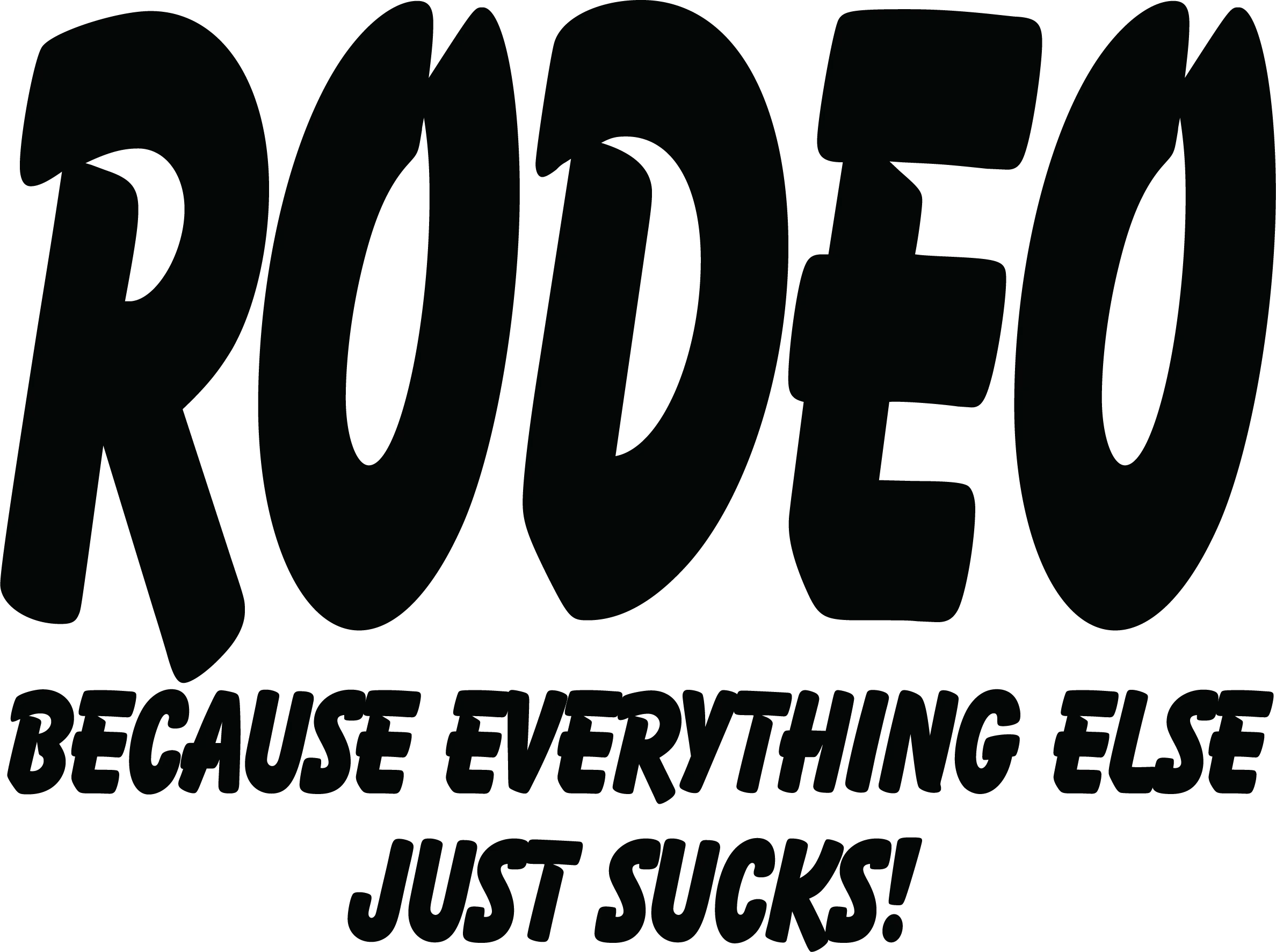 Rodeo Because Everything Else Just Sucks