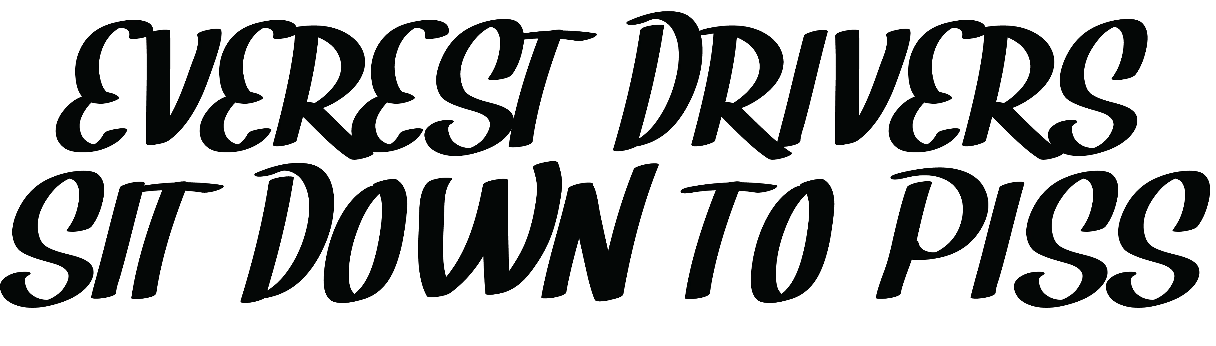 Everest Drivers Sit Down to Piss
