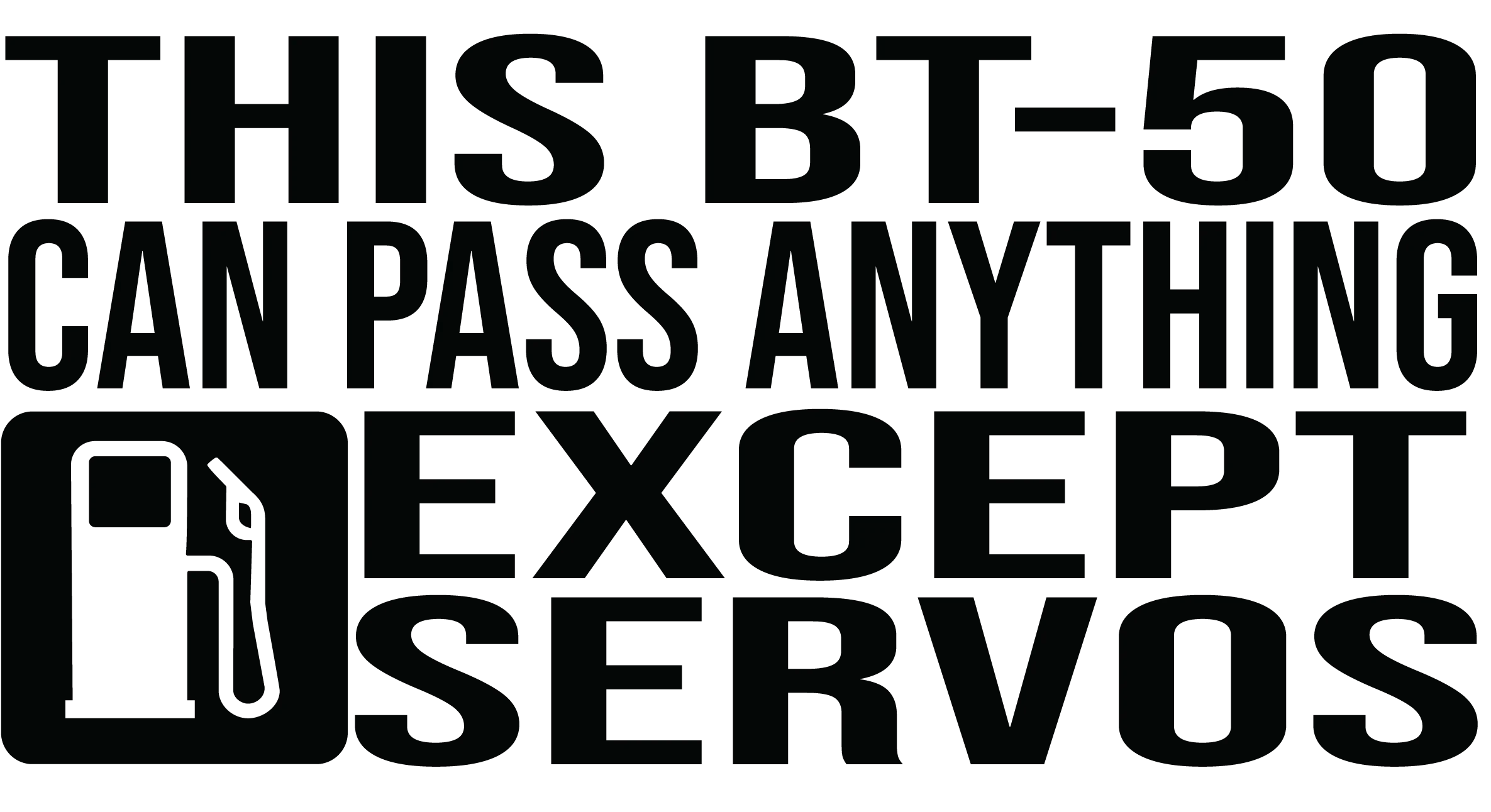 BT50 Can Pass Anything